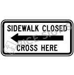 Sidewalk Closed Cross Here - Left Arrow Sign