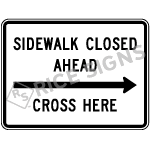 Sidewalk Closed Ahead Right Arrow Cross Here Sign