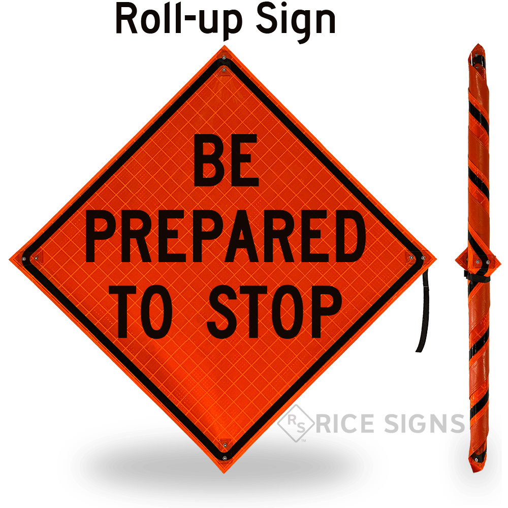 Be Prepared To Stop Roll-up Sign