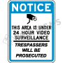 Notice This Area Is Under 24 Hour Video Surveillance Trespassers Will Be Prosecuted Signs