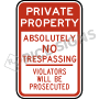 Private Property Absolutely No Trespassing Violators Will Be Prosecuted Signs