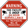 Warning This Facility Is Under 24 Hour Surveillance All Trespassers Will Be Prosecuted Signs