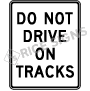 Do Not Drive On Tracks Signs