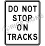 Do Not Stop On Tracks Signs