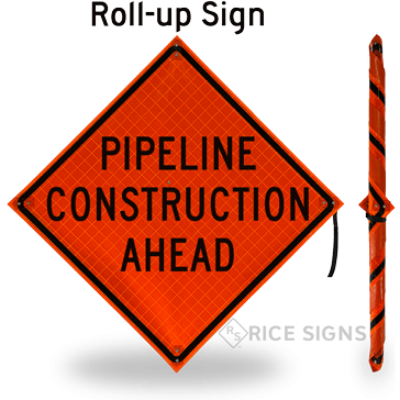 Pipeline Construction Ahead Roll-Up Signs