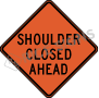 Shoulder Closed Ahead Signs