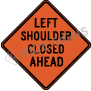 Left Shoulder Closed Ahead Signs