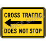 Cross Traffic Does Not Stop (with Left Arrow) Signs